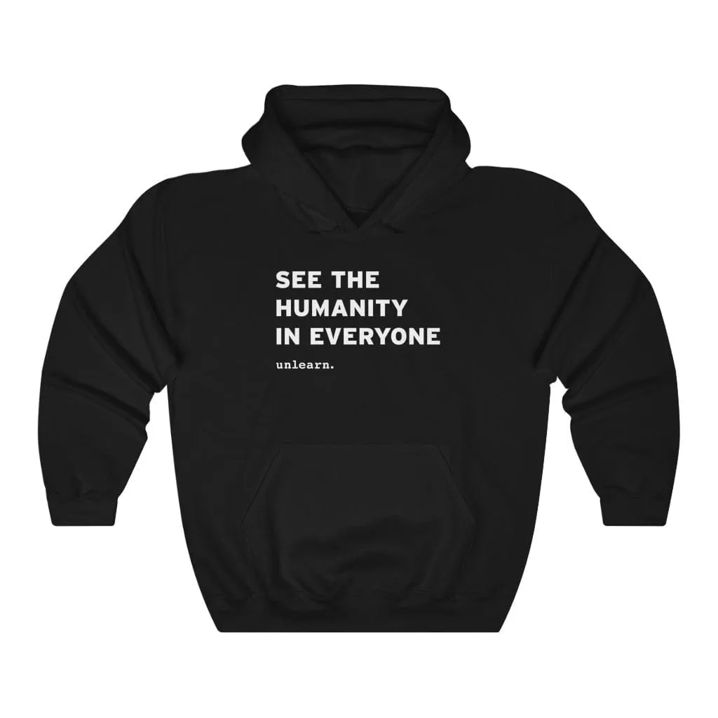 See The Humanity In Everyone - Relaxed Fit Hoodie